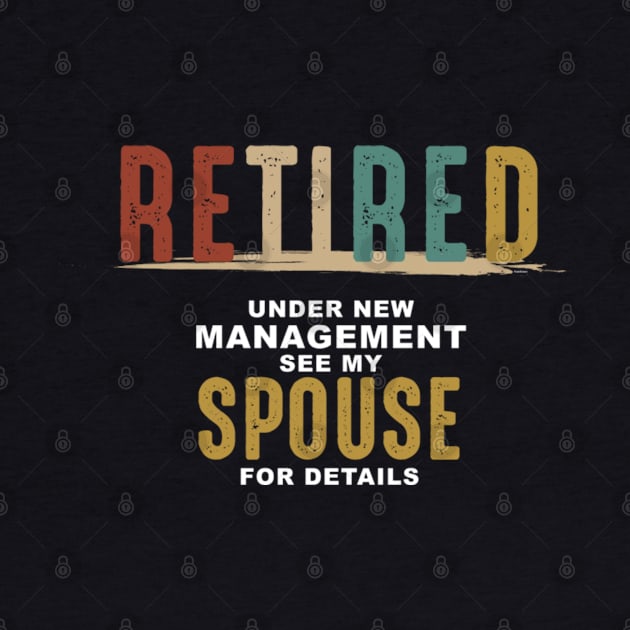 Retirement Shirt Retired Under New Management See Spouse by Yassmina